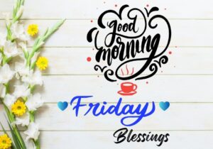 Good-Morning-Friday-Blessings-Images-to-Brighten-Your-Day